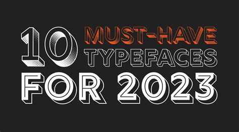 10 Must Have Typefaces For 2023 Typography Weekly 124 Typographyguru