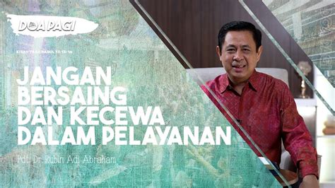 Doa Pagi Jangan Bersaing Dan Kecewa Dalam Pelayanan Pdt Dr Rubin