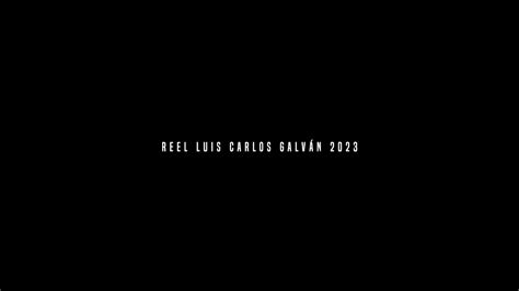 REEL LUIS CARLOS GALVÁN 2023 YouTube