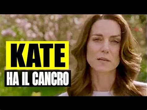 KATE MIDDLETON HA IL CANCRO LANNUNCIO IN UN VIDEO IN CUI CONFESSA LA