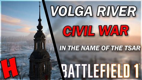 Volga River New Map Battlefield 1 Bf1 In The Name Of The Tsar New