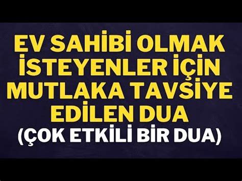 EV SAHİBİ OLMAK İSTEYENLERİN MUTLAKA OKUMASI TAVSİYE EDİLEN DUA