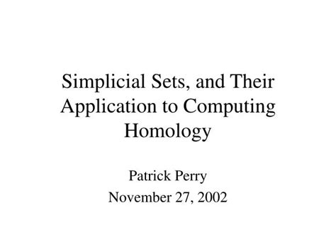 Ppt Simplicial Sets And Their Application To Computing Homology Powerpoint Presentation Id