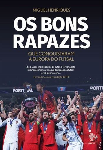 Os Bons Rapazes Que Conquistaram A Europa Do Futsal Livro Booki Pt