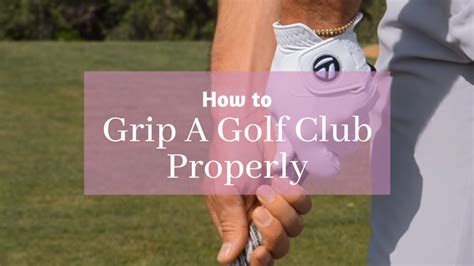 How To Properly Grip A Golf Club Tutorial Nifty Golf