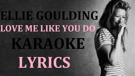 Ellie Goulding Love Me Like You Do Karaoke Version Lyrics Youtube