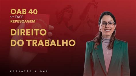 2ª Fase Repescagem OAB 40 Direito do Trabalho YouTube