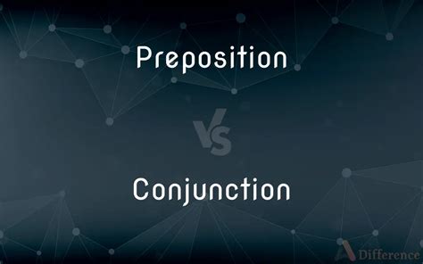 Preposition Vs Conjunction Whats The Difference