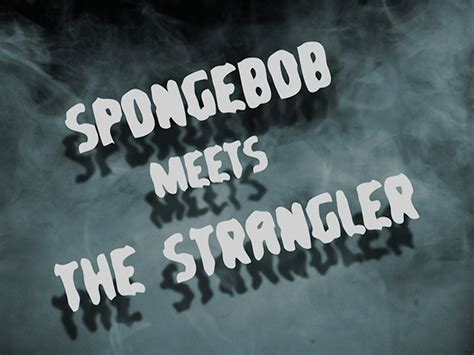 SpongeBob Meets the Strangler | Encyclopedia SpongeBobia | Fandom