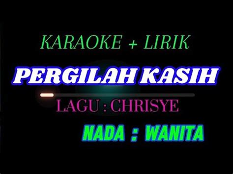 Karaoke Pergilah Kasih Lagu Chrisye Nada Wanita Youtube