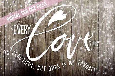 Every Love Story Is Beautiful Svg Cutting File Vinyl Cutting