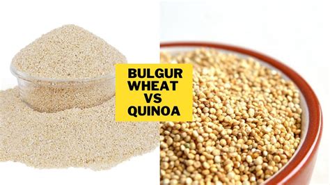 Bulgur Wheat Vs Quinoa - Calories, Nutrition and Benefits