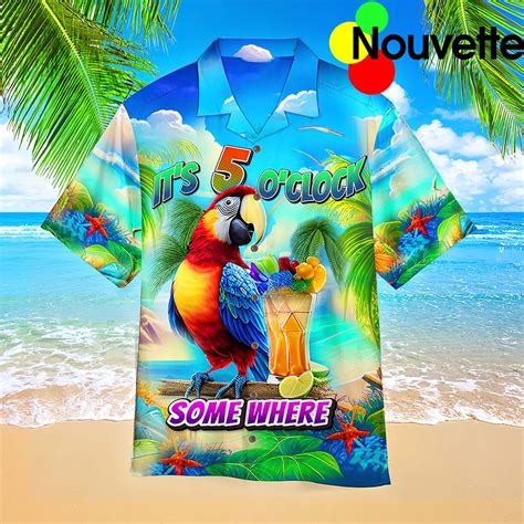 Its Five O Clock Somewhere Tropical Parrot Hawaiian Shirt Nouvette