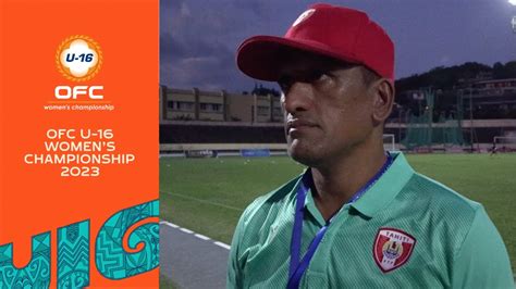 Ofc U 16 Womens Championship 2023 French Xavier Samin Interview Tahiti Youtube