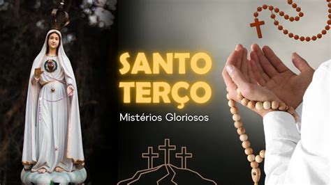 SANTO TERÇO MISTÉRIOS GLORIOSOS QUARTAS E DOMINGOS LEIA JUNTO