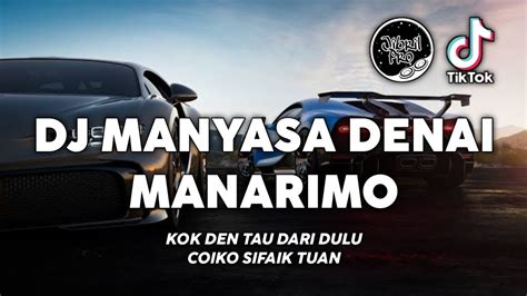 Dj Minang Kok Den Tau Dari Dulu Coiko Sifaik Tuan Dj Manyasa Denai