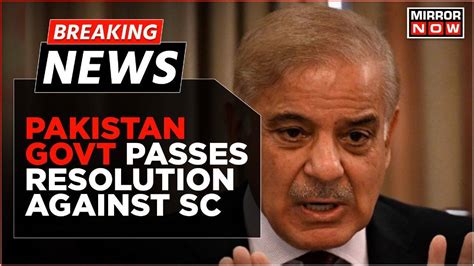 Breaking News Pakistan Govt Passes Resolution Against Sc Panel To