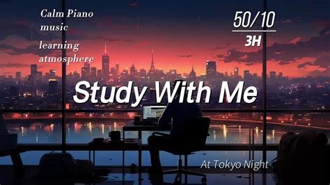 3 Hours Study With MePomodoro 50 10 Calm Piano Rainy Night In Tokyo