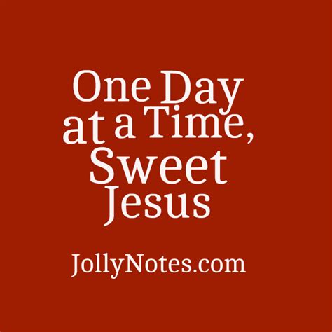 One Day at a Time, Sweet Jesus – Joyful Living Blog