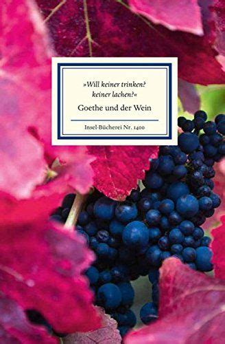 Will Keiner Trinken Keiner Lachen Goethe Und Der Wein Das