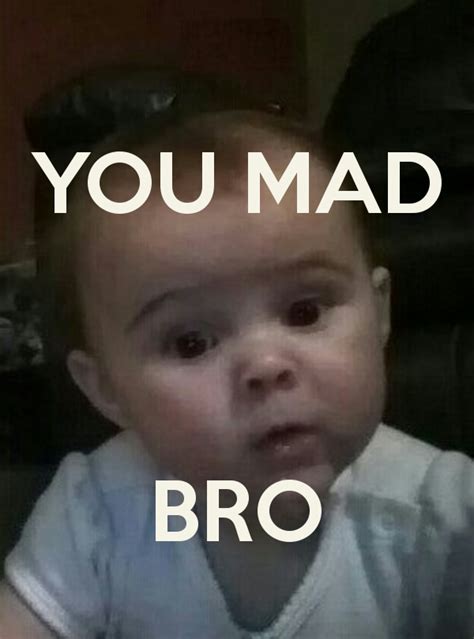 You Mad Bro Quotes. QuotesGram