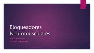 Bloqueadores Neuromusculares Monitoreo TOF Y Reversores PPT