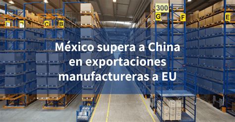 México supera a China en exportaciones manufactureras a EU INCOMEX