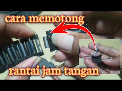 Cara Memotong Rantai Jam Tangan Dengan Mudah Solusi Atasi Rantai