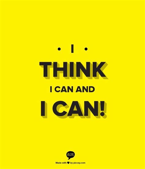 I Think I Can And I Can Quotes To Live By Favorite Quotes I Fall