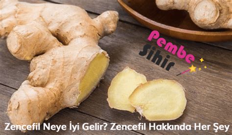 Zencefil Neye İyi Gelir Zencefil Hakkında Her Şey Pembe Sihir