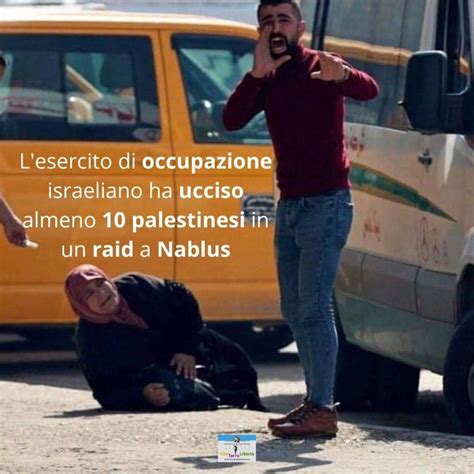 Lesercito Israeliano A Nablus Ha Ucciso Palestinesi E Ne Ha