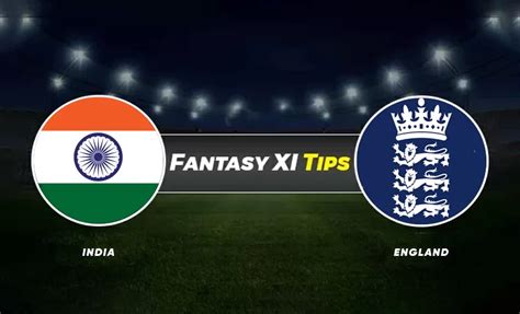 IND Vs ENG Dream11 Prediction Fantasy Cricket Tips Playing XI Updates