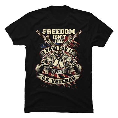 Freedom Isn T Free I Paid For It Blood Sweat Tears Us Veteran Buy T