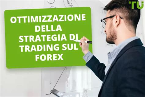 Come Ottimizzare La Strategia Di Trading Sul Forex