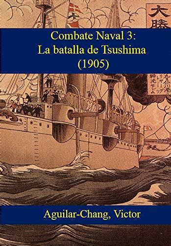 La Batalla De Tsushima 1905 Barcos Blindaje Y Armamento 1805 1905 D C Ebook Aguilar