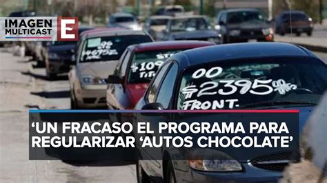 Extienden Plazo Para Regularizar Autos Chocolate YouTube