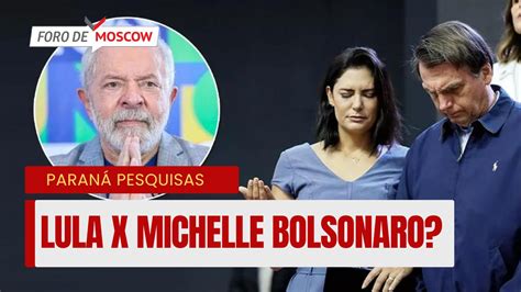 Foro De Moscow Mar Como Seria A Disputa Entre Lula E Michelle