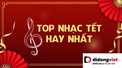 15+ bài nhạc Tết 2024 hay nhất để đón năm mới rộn ràng