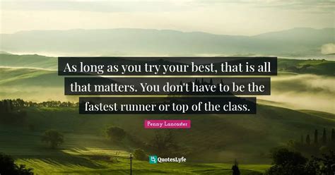 As Long As You Try Your Best That Is All That Matters You Dont Have