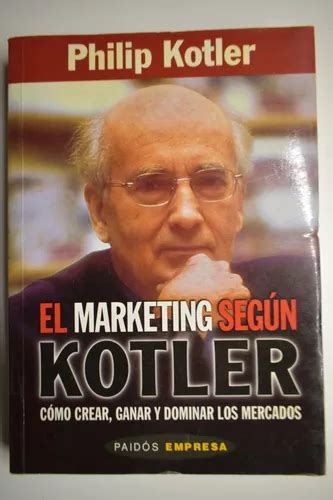 El Marketing Según Kotler Cómo Crear Ganar Y Dominar Lc152