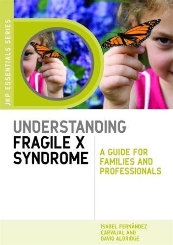 Understanding Fragile X Syndrome A Guide For Families Professionals