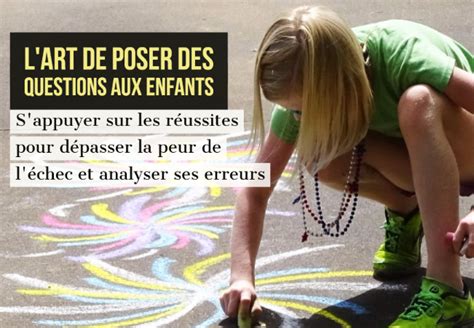 L Art De Poser Des Questions Aux Enfants S Appuyer Sur Les R Ussites