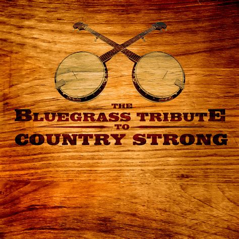 Bluegrass Tribute To Country Strong Album By Pickin On Series Spotify