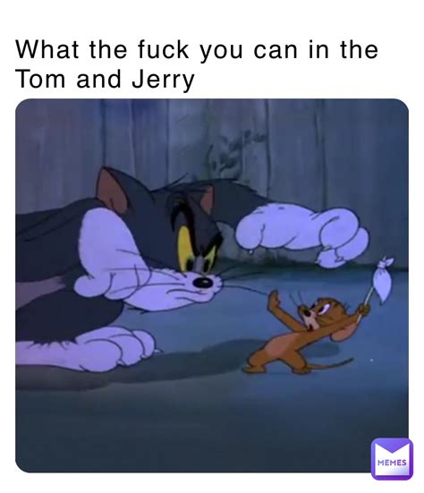 What The Fuck You Can In The Tom And Jerry Adrian Cv Memes