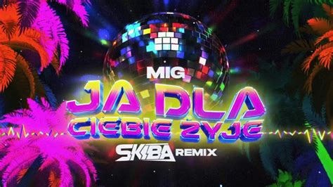 Mig Ja Dla Ciebie Y Em Dj Skiba Remix Youtube