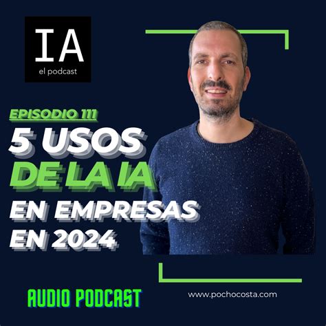 5 Usos De La Inteligencia Artificial En Empresas En 2024 Inteligencia Artificial Podcast