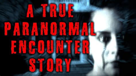 7 True Paranormal Encounter Ghost Stories 5 Of 7 Youtube