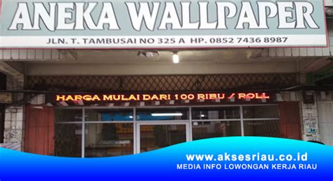 Lowongan Toko Aneka Wallpaper Pekanbaru Juli