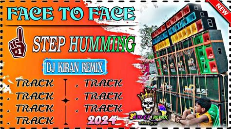 FACE TO FACE 1 STEP POP HUMMING SPECIAL 2024 DJ KIRAN REMIX NONSTOP