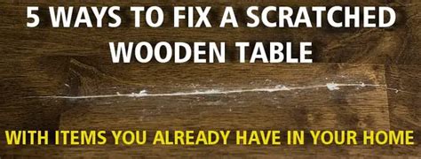 How To Fix A Scratched Wood Table